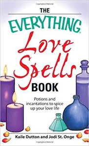 The Everything Love Spells Book