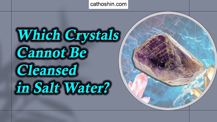 crystals that cant be cleansed in salt water